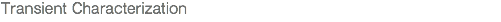 Transient Characterization