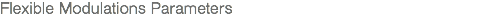 Flexible Modulations Parameters